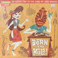 Various – Born To Hula! - An Exotic Trip To The Land Of 1,000 Dances LP
