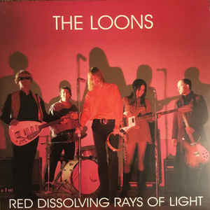 The Loons ‎– Red Dissolving Rays Of Light
