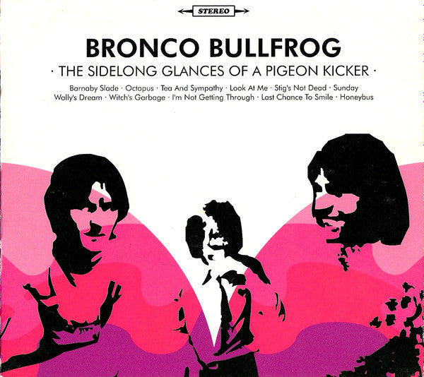 Bronco Bullfrog – The Sidelong Glances Of A Pigeon Kicker LP