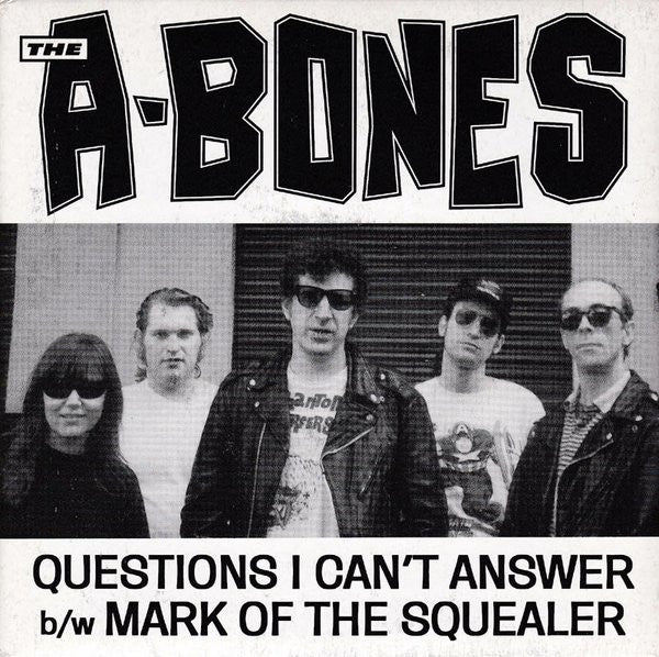 The A-Bones ‎– Questions I Can't Answer b/w Mark Of The Squealer 45