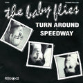 The Baby Flies ‎– Turn Around / Speedway 45