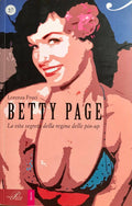 BETTY PAGE La Vita Segreta Della ReginaDelle Pin Up (Di Lorenza Fruci)