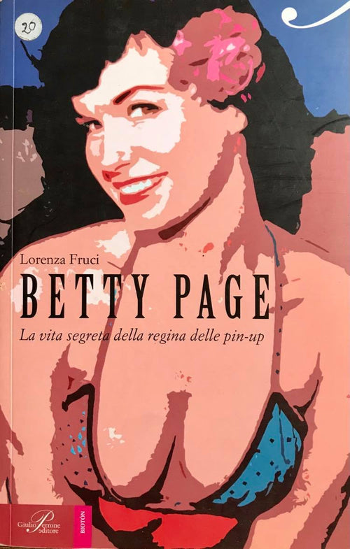 BETTY PAGE La Vita Segreta Della ReginaDelle Pin Up (Di Lorenza Fruci)