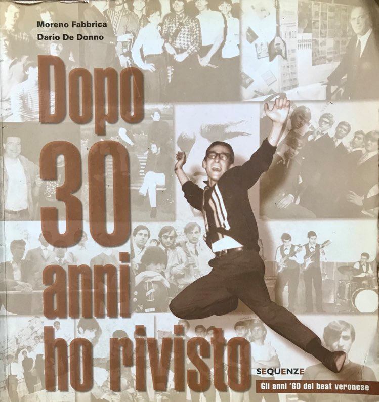 DOPO 30 ANNI HO RIVISTO Gli Anni '60 del Beat Veronese (Fabbrica/De Donno)