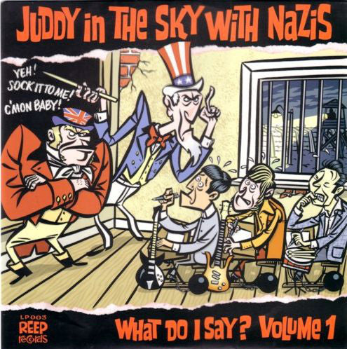Various ‎– Juddy In The Sky With Nazis (What Do I Say? Volume 1) LP