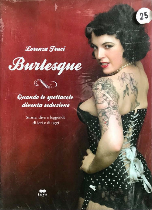 BURLESQUE Quando Lo Spettacolo Diventa Seduzione (di Lorenza Fruci)