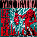 Yard Trauma ‎– Lose Your Head LP