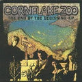 Cornflake Zoo – The End Of The Beginning - EP